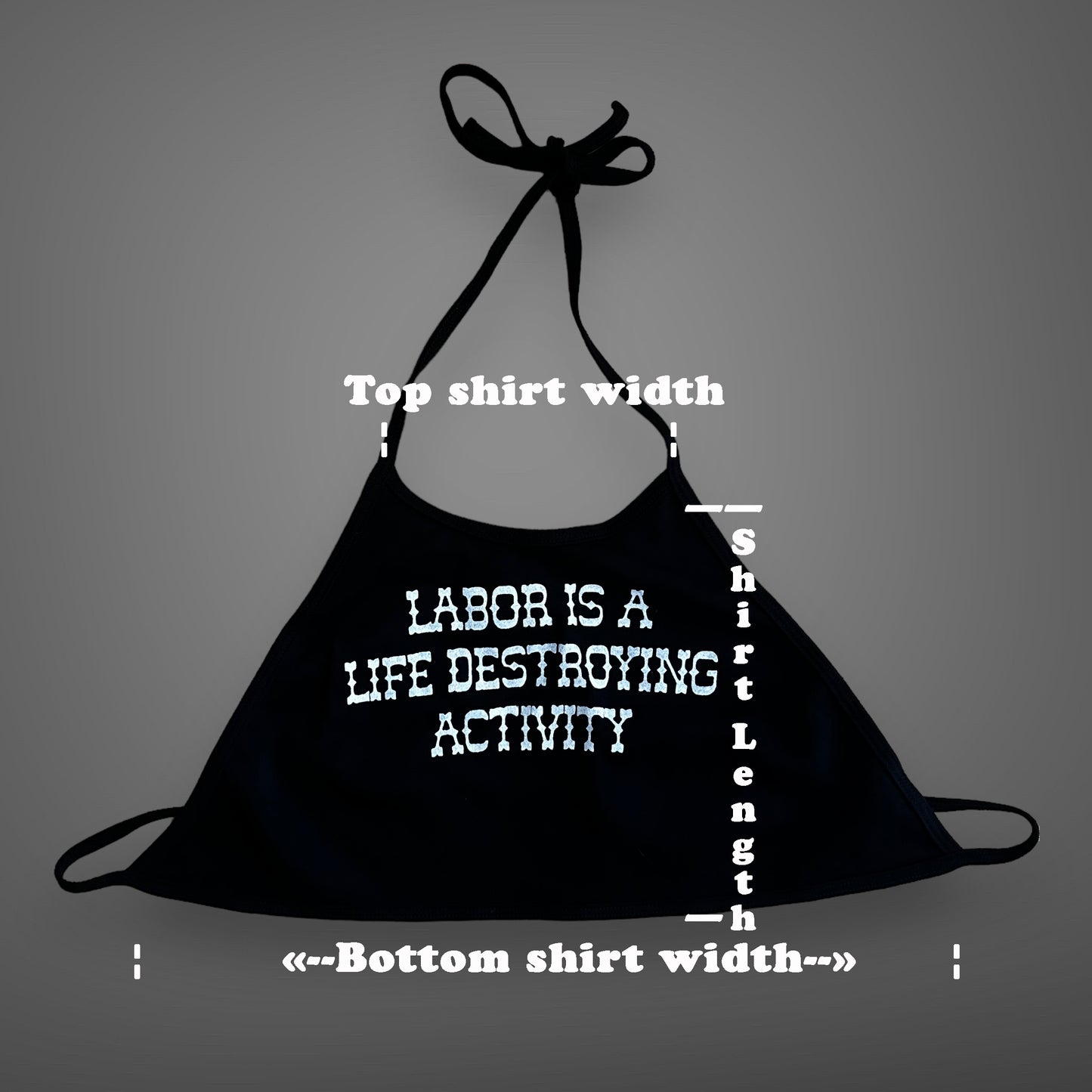 Labor is a Life Destroying Activity Halter Crop Top