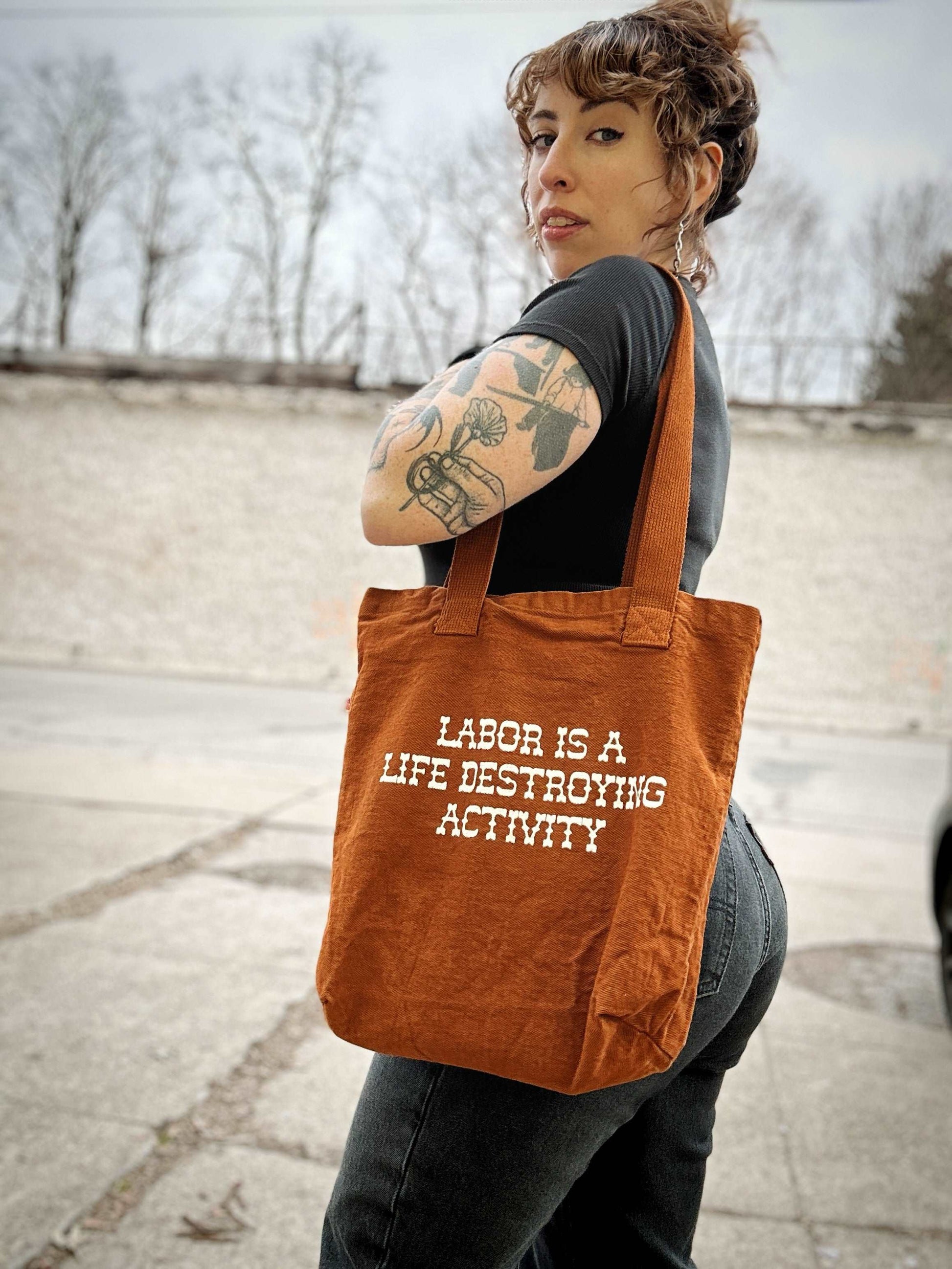 Labor is a Life Destroying Activity Tote Bag