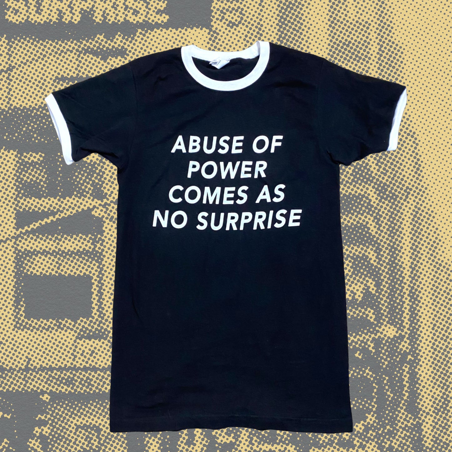 Abuse of Power Comes as No Surprise Ringer T-shirt