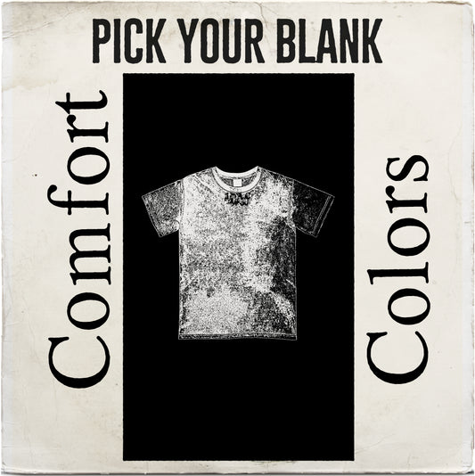 S-L COMFORT COLORS PICK YOUR BLANK