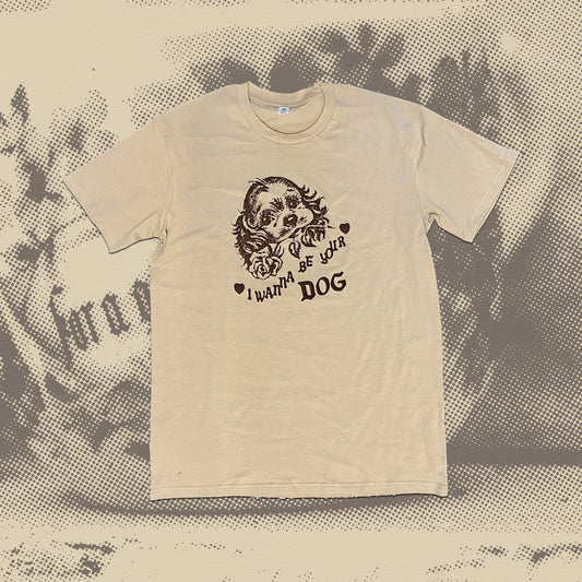 I Wanna Be Your Dog T-shirt