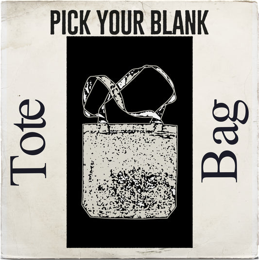 TOTE BAG PICK YOUR BLANK